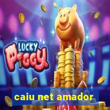 caiu net amador